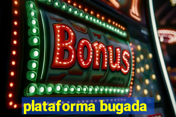 plataforma bugada